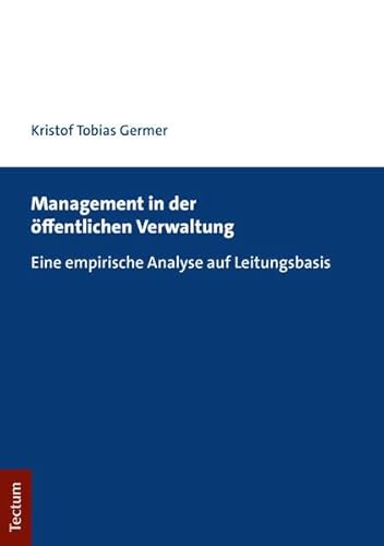 Management in der öffentlichen Verwaltung: Eine empirische Analyse auf Leitungsbasis